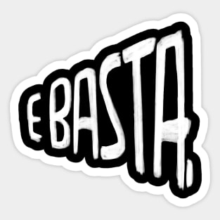 Italian Saying E Basta Sticker